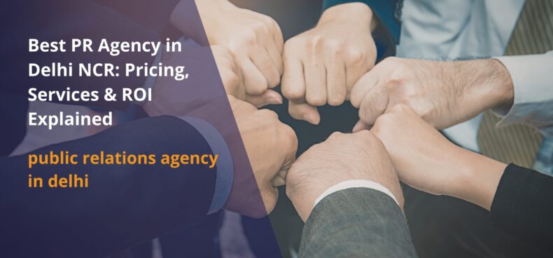Understand pricing, services, and ROI by the best PR agency in Delhi